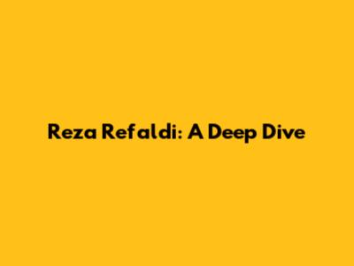 Reza Refaldi: A Deep Dive