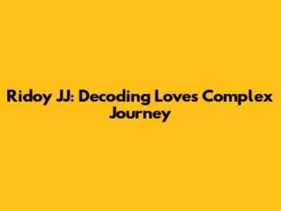 Ridoy JJ: Decoding Love's Complex Journey