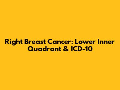 Right Breast Cancer: Lower Inner Quadrant & ICD-10