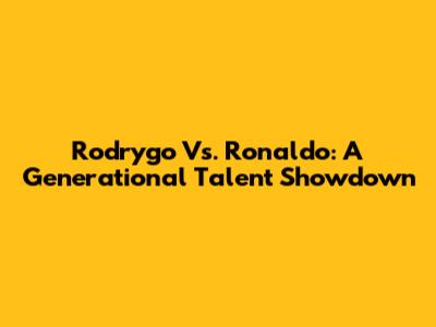 Rodrygo Vs. Ronaldo: A Generational Talent Showdown