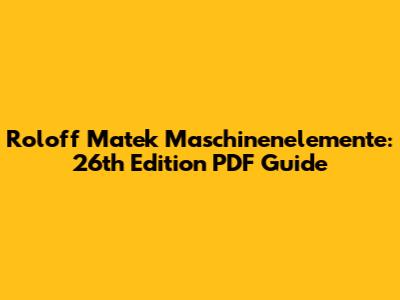 Roloff Matek Maschinenelemente: 26th Edition PDF Guide
