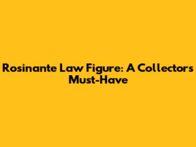 Rosinante Law Figure: A Collector's Must-Have