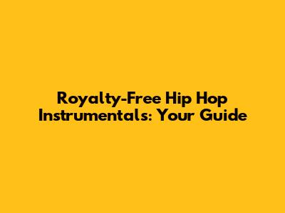 Royalty-Free Hip Hop Instrumentals: Your Guide