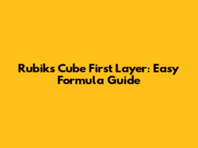 Rubik's Cube First Layer: Easy Formula Guide
