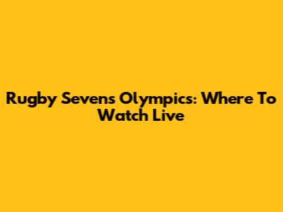 Rugby Sevens Olympics: Where To Watch Live