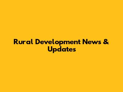 Rural Development News & Updates