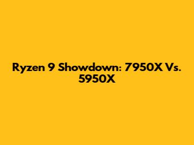 Ryzen 9 Showdown: 7950X Vs. 5950X