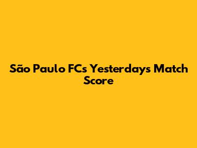 São Paulo FC's Yesterday's Match Score