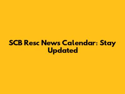 SCB Resc News Calendar: Stay Updated