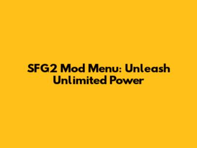 SFG2 Mod Menu: Unleash Unlimited Power