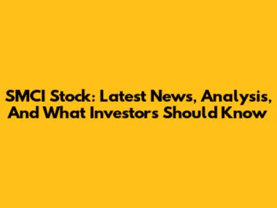 SMCI Stock: Latest News, Analysis, And What Investors Should Know