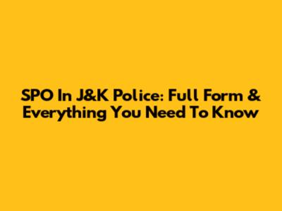 SPO In J&K Police: Full Form & Everything You Need To Know