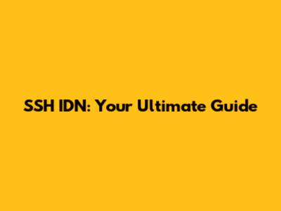SSH IDN: Your Ultimate Guide