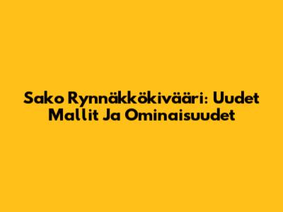 Sako Rynnäkkökivääri: Uudet Mallit Ja Ominaisuudet