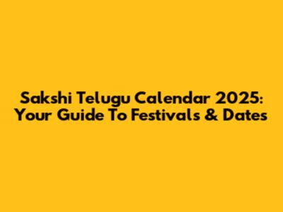 Sakshi Telugu Calendar 2025: Your Guide To Festivals & Dates