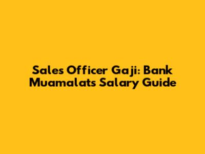 Sales Officer Gaji: Bank Muamalat's Salary Guide