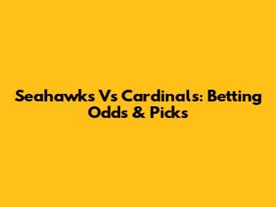 Seahawks Vs Cardinals: Betting Odds & Picks