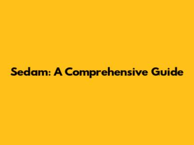 Sedam: A Comprehensive Guide