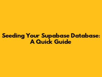 Seeding Your Supabase Database: A Quick Guide