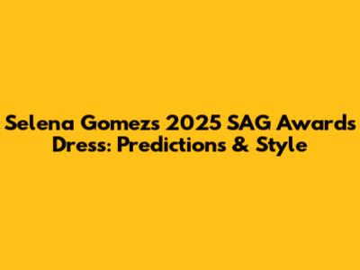 Selena Gomez's 2025 SAG Awards Dress: Predictions & Style