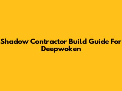 Shadow Contractor Build Guide For Deepwoken