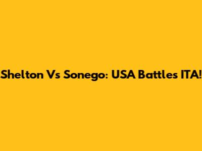 Shelton Vs Sonego: USA Battles ITA!