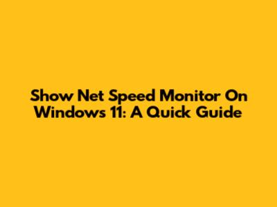 Show Net Speed Monitor On Windows 11: A Quick Guide