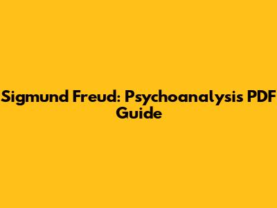 Sigmund Freud: Psychoanalysis PDF Guide