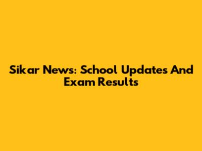 Sikar News: School Updates And Exam Results