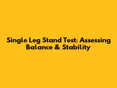 Single Leg Stand Test: Assessing Balance & Stability