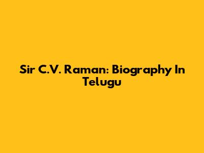 Sir C.V. Raman: Biography In Telugu