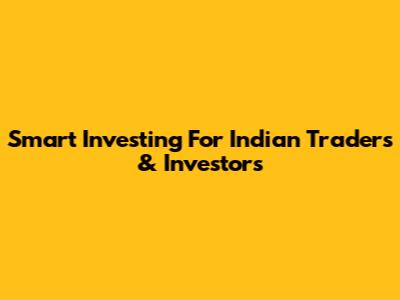 Smart Investing For Indian Traders & Investors