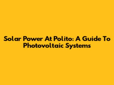 Solar Power At Polito: A Guide To Photovoltaic Systems