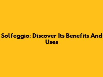 Solfeggio: Discover Its Benefits And Uses