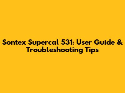 Sontex Supercal 531: User Guide & Troubleshooting Tips