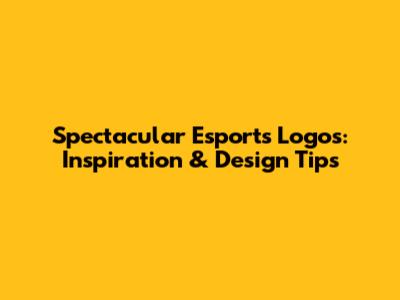 Spectacular Esports Logos: Inspiration & Design Tips