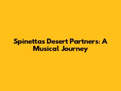 Spinetta's Desert Partners: A Musical Journey