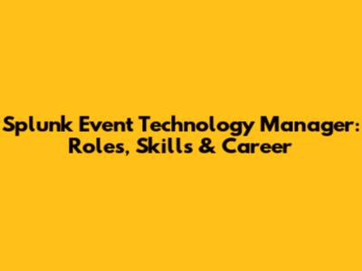 Splunk Event Technology Manager: Roles, Skills & Career