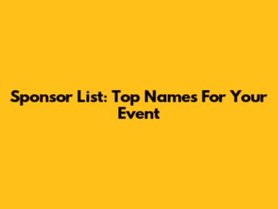 Sponsor List: Top Names For Your Event