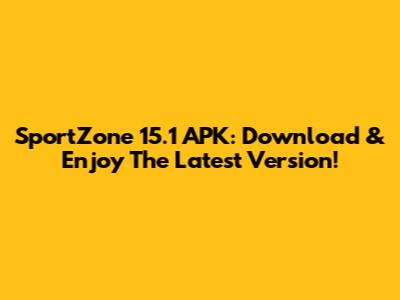 SportZone 15.1 APK: Download & Enjoy The Latest Version!