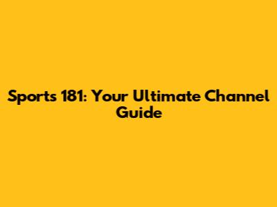 Sports 181: Your Ultimate Channel Guide