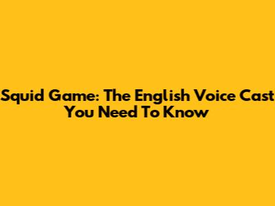 Squid Game: The English Voice Cast You Need To Know