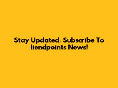 Stay Updated: Subscribe To Iiendpoints News!