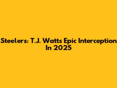 Steelers: T.J. Watt's Epic Interception In 2025