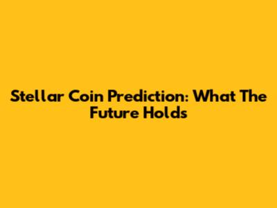 Stellar Coin Prediction: What The Future Holds