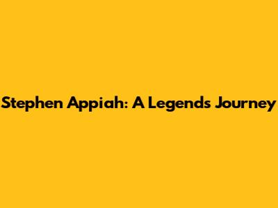 Stephen Appiah: A Legend's Journey