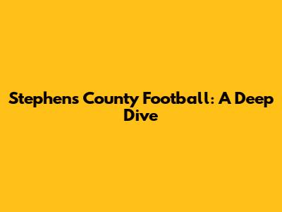 Stephens County Football: A Deep Dive