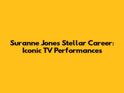 Suranne Jones' Stellar Career: Iconic TV Performances