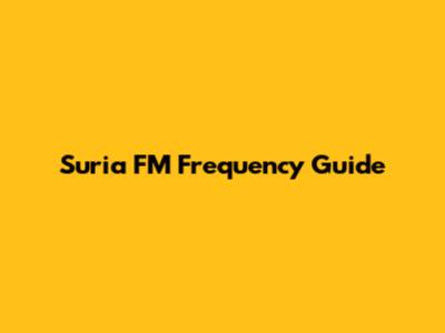 Suria FM Frequency Guide