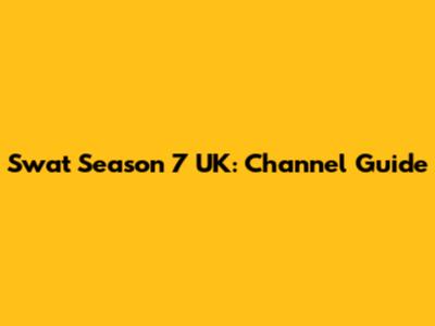 Swat Season 7 UK: Channel Guide